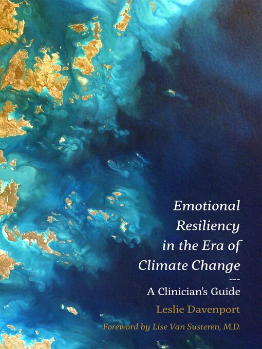 Title details for Emotional Resiliency in the Era of Climate Change by Leslie Davenport - Available